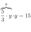\overbrace{\frac{5}{3} \cdot y}^{x} \cdot y = 15