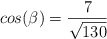 cos (\beta) = \frac{7}{\sqrt{130}}