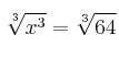 \sqrt[3]{x^3}=\sqrt[3]{64}