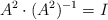 A^2 \cdot (A^2)^{-1} = I
