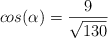 cos (\alpha) = \frac{9}{\sqrt{130}}