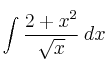 \int \frac{2+x^2}{\sqrt{x}} \: dx 