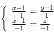 \left\{ \begin{array}{ll}
\frac{x-1}{-1}= \frac{y-1}{1}\\  
\frac{x-1}{-1}= \frac{z}{-1}  
\end{array}
\right.