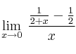 \lim\limits_{x \rightarrow 0} \: \frac{\frac{1}{2+x}-\frac{1}{2}}{x}