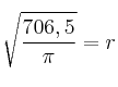 \sqrt{\frac{706,5}{\pi}}=r
