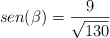 sen (\beta) = \frac{9}{\sqrt{130}}