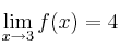 \lim\limits_{x \rightarrow 3} f(x) = 4