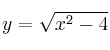 y = \sqrt{x^2-4}