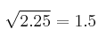 \sqrt{2.25}  = 1.5