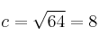 c=\sqrt{64}=8