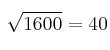 \sqrt{1600}=40 