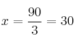 x = \frac{90}{3}=30