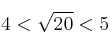  4 < \sqrt{20} < 5 