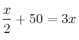 \frac{x}{2} + 50 = 3x