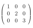 \left(
\begin{array}{ccc}
        1 & 0 & 0 
    \\ 0 & 2 & 0   
    \\ 0 & 0 & 3
\end{array}
\right)