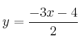  y  = \frac{-3x - 4}{2}