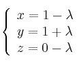 \left\{ \begin{array}{lll}
x=1 -\lambda \\  
y=1+\lambda \\
z=0-\lambda 
\end{array}
\right.