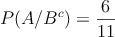 P(A/B^c) =\frac{6}{11}