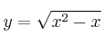 y = \sqrt{x^2-x}