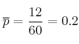 \overline{p} = \frac{12}{60}=0.2