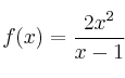 f(x) = \frac{2x^2}{x-1}