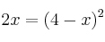  2x= (4 - x)^2