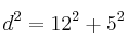 d^2 = 12^2 + 5^2