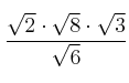  \frac{\sqrt{2} \cdot \sqrt{8} \cdot \sqrt{3}}{\sqrt{6}} 