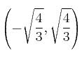  \left(-\sqrt{\frac{4}{3}}, \sqrt{\frac{4}{3}} \right)