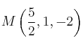 M \left(\frac{5}{2}, 1, -2 \right)
