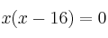  x(x- 16) = 0
