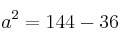 a^2 =144 - 36