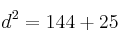 d^2 = 144 + 25
