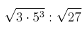  \sqrt{3 \cdot 5^3} : \sqrt{27} 