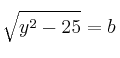  \sqrt{y^2-25}=b
