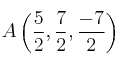 A\left(\frac{5}{2}, \frac{7}{2}, \frac{-7}{2} \right)