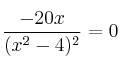  \frac{-20x}{(x^2-4)^2}=0 