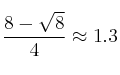 \frac{8-\sqrt{8}}{4} \approx 1.3