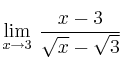 \lim\limits_{x \rightarrow 3} \: \frac{x-3}{\sqrt{x}-\sqrt{3}}
