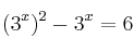 (3^x)^2 - 3^x = 6