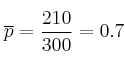 \overline{p} = \frac{210}{300} = 0.7