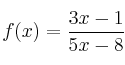 f(x) = \frac{3x-1}{5x-8}