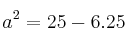 a^2=25-6.25