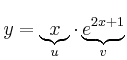 y = \underbrace{x}_{u} \cdot \underbrace{e^{2x+1}}_{v}