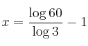 x  = \frac{ \log {60}}{\log {3}} - 1