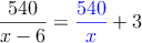 \frac{540}{x-6}=\textcolor{blue}{\frac{540}{x}}+3