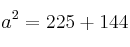 a^2=225+144