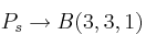 P_s \rightarrow B(3,3,1)