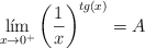 \lim_{x \rightarrow 0^+} \left( \frac{1}{x} \right)^{tg(x)} = A