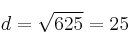 d=\sqrt{625} = 25